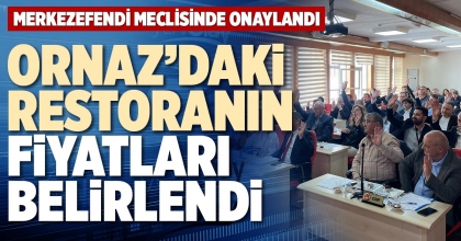 ORNAZ’DAKİ RESTORANIN FİYATLARI BELİRLENDİ