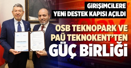 OSB TEKNOPARK VE PAÜ TEKNOKENT’TEN GÜÇ BİRLİĞİ
