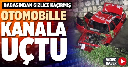 OTOMOBİLLE KANALA UÇTU