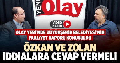 ÖZKAN VE ZOLAN İDDİALARA CEVAP VERMELİ
