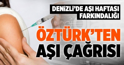 ÖZTÜRK’TEN AŞI ÇAĞRISI