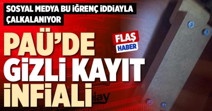 PAÜ’DE GİZLİ KAYIT İNFİALİ