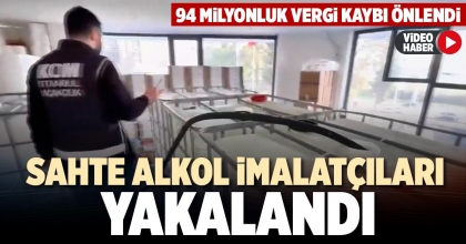 SAHTE ALKOL İMALATÇILARI YAKALANDI