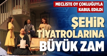 ŞEHİR TİYATROLARINA BÜYÜK ZAM