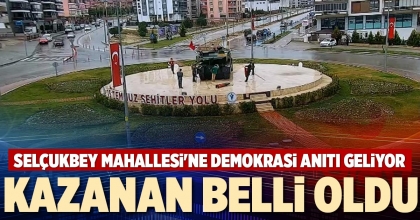 SELÇUKBEY MAHALLESİ'NE DEMOKRASi ANITI GELİYOR
