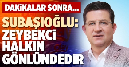 SUBAŞIOĞLU: ZEYBEKCİ HALKIN GÖNLÜNDEDİR