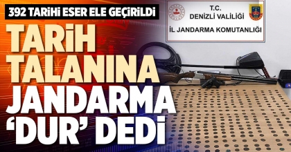 TARİH TALANINA JANDARMA ‘DUR’ DEDİ