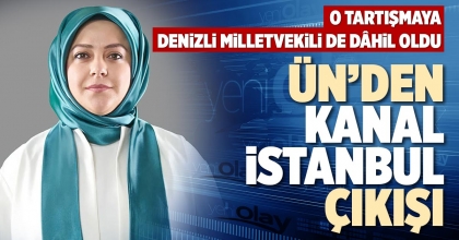 ÜN’DEN KANAL İSTANBUL ÇIKIŞI