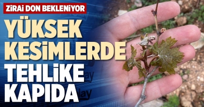 YÜKSEK KESİMLERDE TEHLİKE KAPIDA