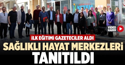 SAĞLIKLI HAYAT MERKEZLERİ TANITILDI