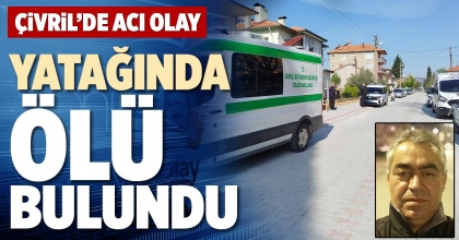 YATAĞINDA ÖLÜ BULUNDU