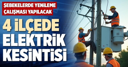 4 İLÇEDE ELEKTRİK KESİNTİSİ