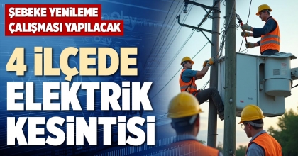 4 İLÇEDE ELEKTRİK KESİNTİSİ
