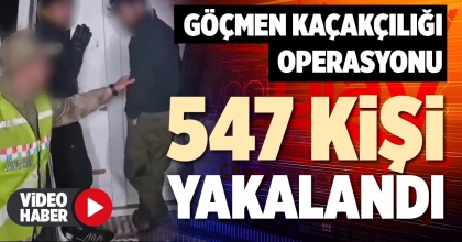 547 KİŞİ YAKALANDI