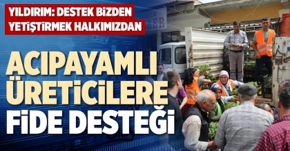 ACIPAYAMLI ÜRETİCİLERE FİDE DESTEĞİ