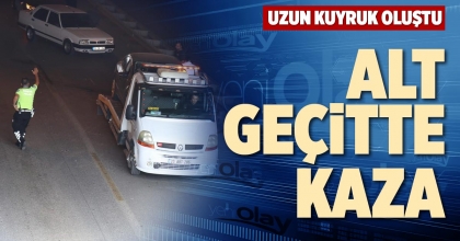 ALT GEÇİTTE KAZA