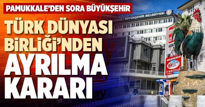 TÜRK DÜNYASI BİRLİĞİNDEN AYRILMA KARARI