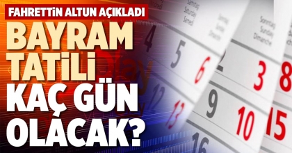 BAYRAM TATİLİ KAÇ GÜN OLACAK?