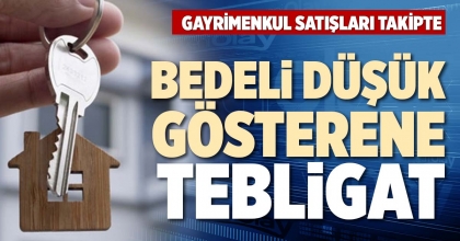 BEDELİ DÜŞÜK GÖSTERENE TEBLİGAT