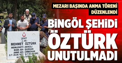 BİNGÖL ŞEHİDİ ÖZTÜRK UNUTULMADI