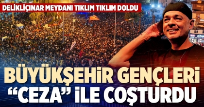 BÜYÜKŞEHİR GENÇLERİ “CEZA” İLE COŞTURDU