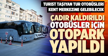 ÇADIR KALDIRILDI OTOBÜSLER İÇİN OTOPARK YAPILDI