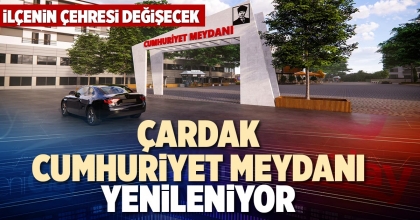 ÇARDAK CUMHURİYET MEYDANI YENİLENİYOR