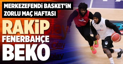 DENİZLİ EKİBİ FENERBAHÇE BEKO’YA KARŞI