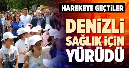 DENİZLİ SAĞLIK İÇİN YÜRÜDÜ