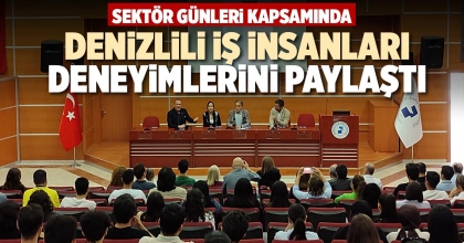 DENİZLİLİ İŞ İNSANLARI DENEYİMLERİNİ PAYLAŞTI