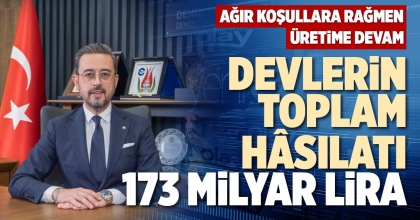 DEVLERİN TOPLAM HÂSILATI 173 MİLYAR LİRA
