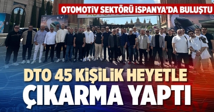 DTO 45 KİŞİLİK HEYETLE ÇIKARMA YAPTI