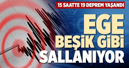 EGE BEŞİK GİBİ SALLANIYOR