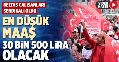 EN DÜŞÜK MAAŞ 30 BİN 500 LİRA OLACAK