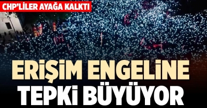 ERİŞİM ENGELİNE TEPKİ BÜYÜYOR