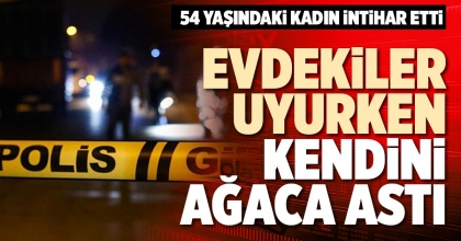 EVDEKİLER UYURKEN KENDİNİ AĞACA ASTI