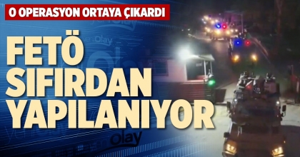 FETÖ SIFIRDAN YAPILANIYOR