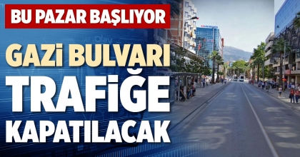 GAZİ BULVARI TRAFİĞE KAPATILACAK