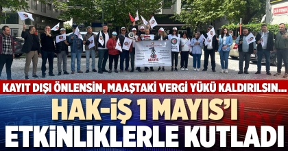 HAK-İŞ 1 MAYIS’I ETKİNLİKLERLE KUTLADI