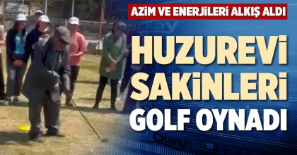 HUZUREVİ SAKİNLERİ GOLF OYNADI