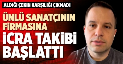 ÜNLÜ SANATÇININ FİRMASINA İCRA TAKİBİ BAŞLATTI