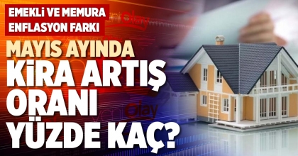 MAYIS AYINDA KİRA ARTIŞ ORANI YÜZDE KAÇ?