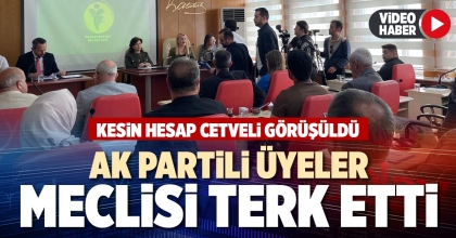 AK PARTİLİ ÜYELER MECLİSİ TERK ETTİ