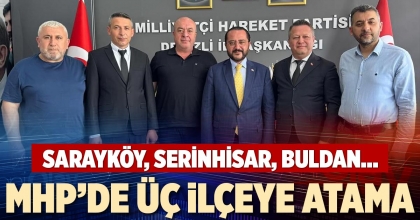 MHP’DE ÜÇ İLÇEYE ATAMA