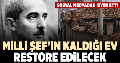 MİLLİ ŞEF’İN KALDIĞI EV RESTORE EDİLECEK