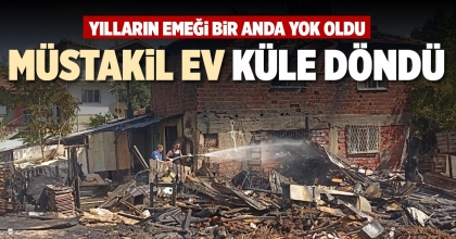 MÜSTAKİL EV KÜLE DÖNDÜ