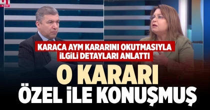 O KARARI ÖZEL İLE KONUŞMUŞ