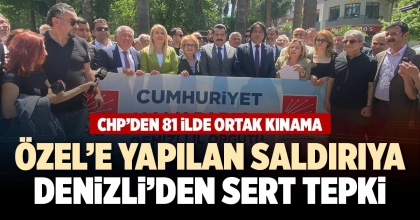 ÖZEL’E YAPILAN SALDIRIYA DENİZLİ’DEN SERT TEPKİ