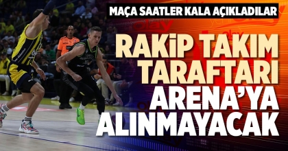 RAKİP TAKIM TARAFTARI ARENA’YA ALINMAYACAK