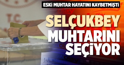 SELÇUKBEY MUHTARINI SEÇİYOR